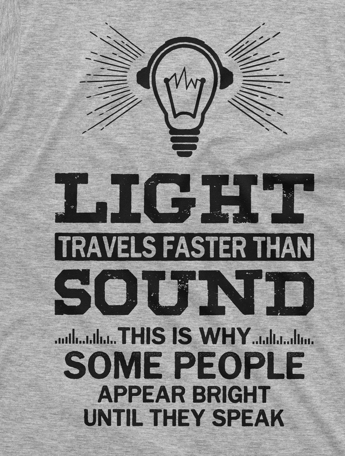 Light Travels faster than sound Funny Tee Shirt Mens Womens product image 2