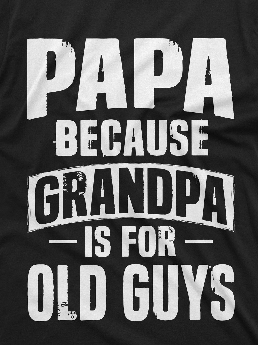 Papa T-shirt Grandpa is for Old Guys Birthday Fathers day product image 3