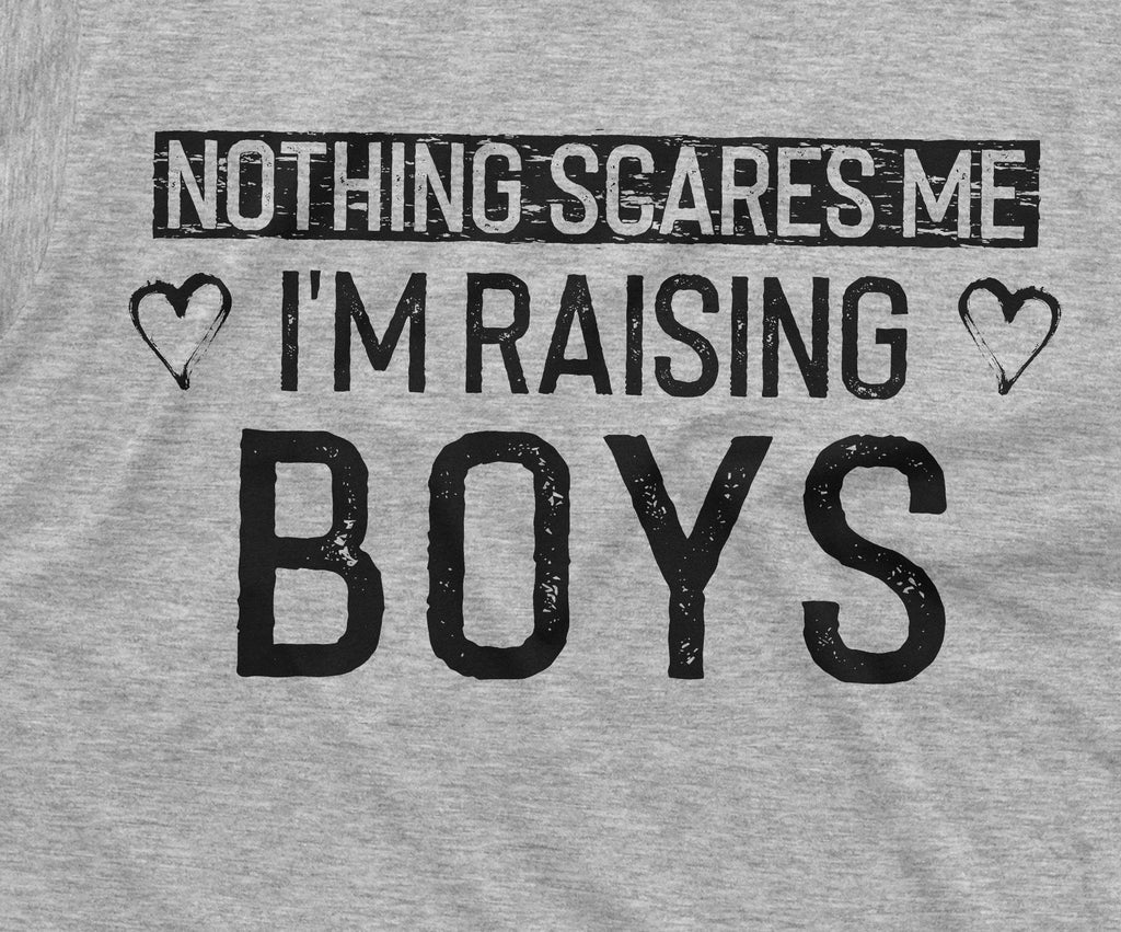 Nothing Scares me I am raising Boys Mom T-shirt Mother of product image 6