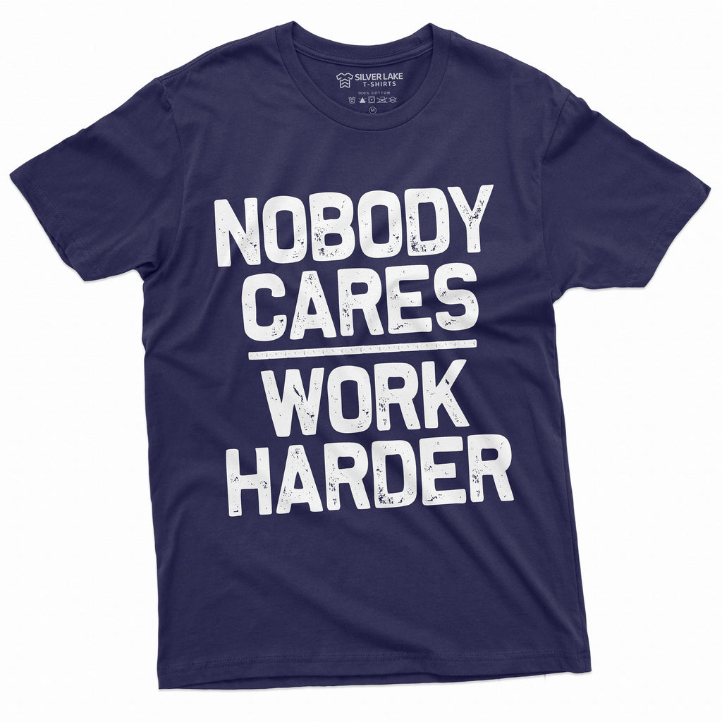 Men's Funny Shirt Who cares work harder Sarcastic humor product image 1