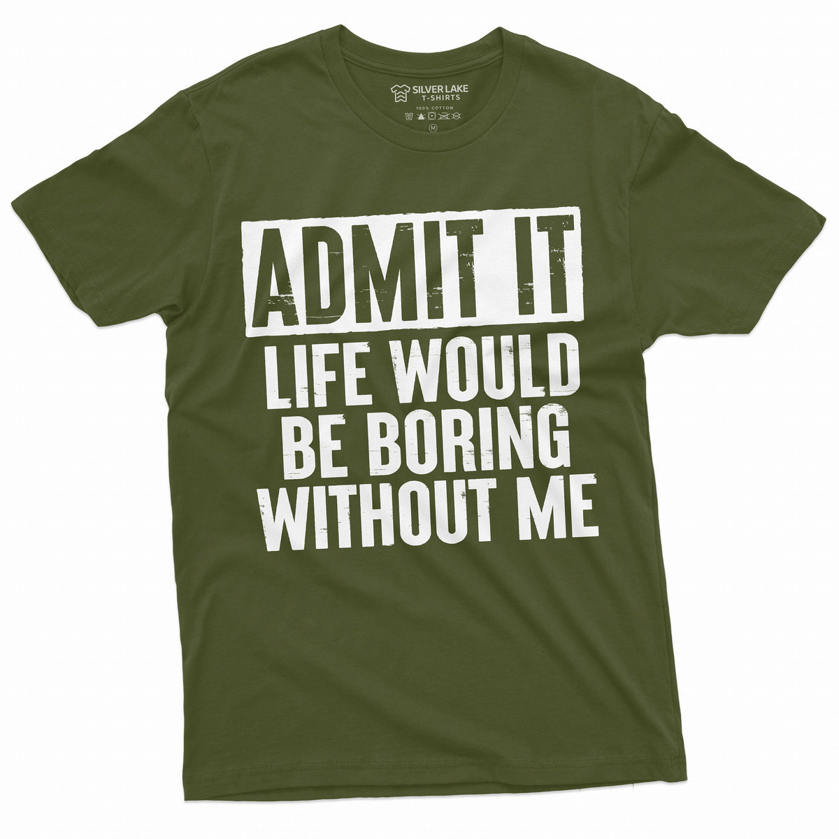 Funny Admit It T-shirt Life would be boring without Me product image 5