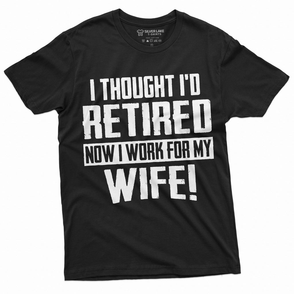 Funny Retirement I work for my Wife T-shirt Gift husband product image 1