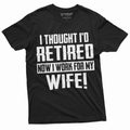 Funny Retirement I work for my Wife T-shirt Gift husband product image 1