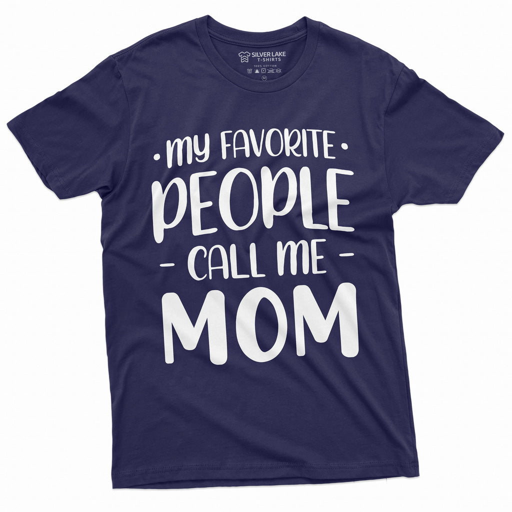 My Favorite People call me Mom T-shirt Mother's Day Gifts product image 4