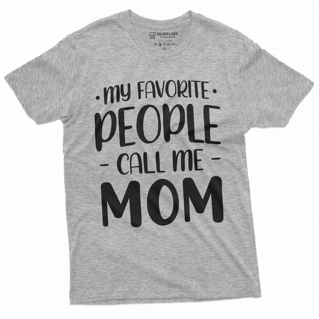 My Favorite People call me Mom T-shirt Mother's Day Gifts product image 3