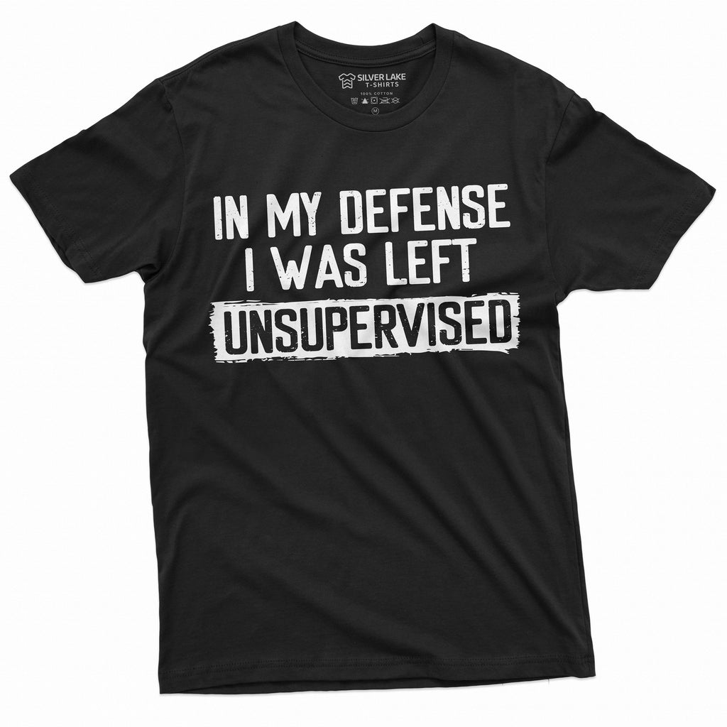 Men's Funny Shirt In my defense I was left unsupervised product image 3