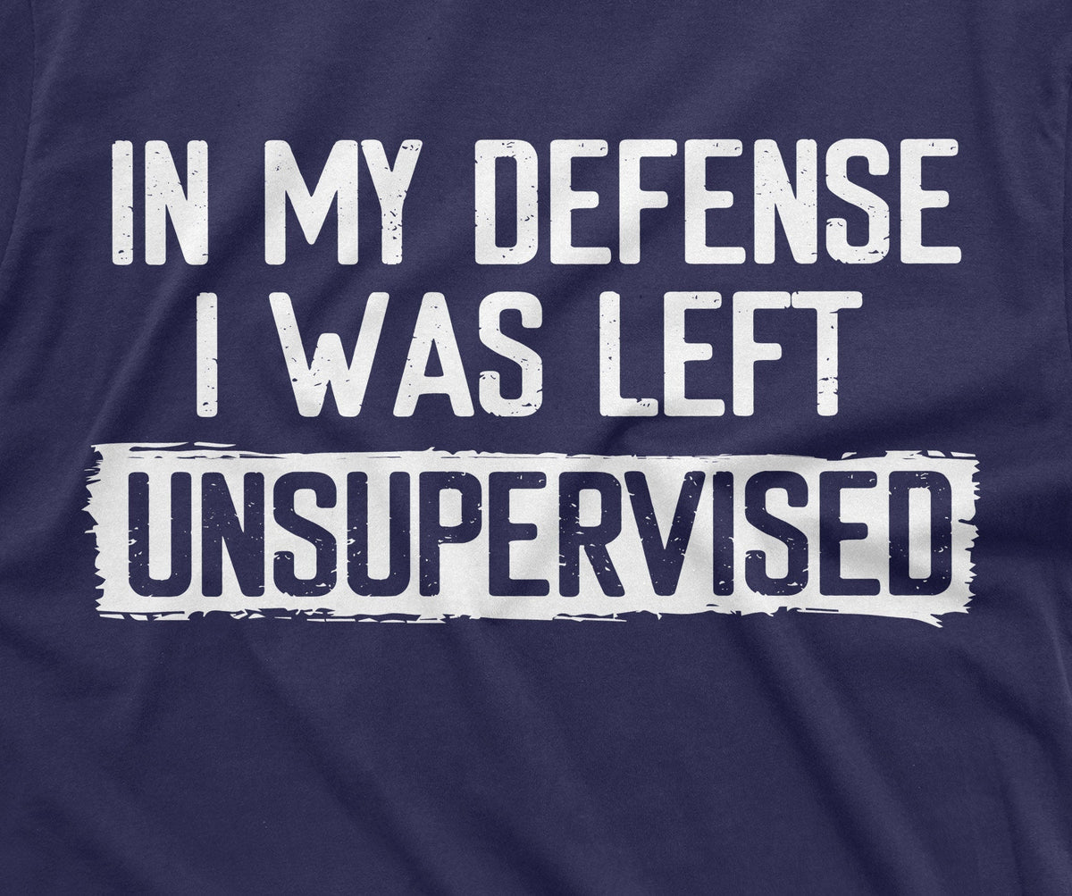 Men's Funny Shirt In my defense I was left unsupervised product image 2