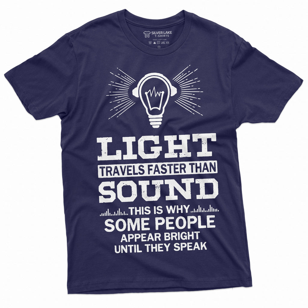 Light Travels faster than sound Funny Tee Shirt Mens Womens product image 4