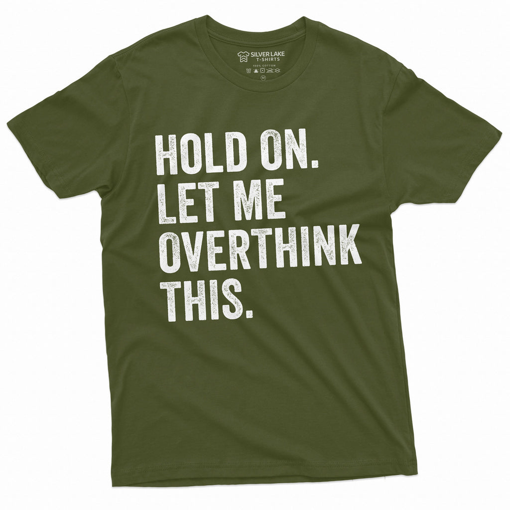 Funny Sarcastic Shirt Hold on Let me Overthink This Mens product image 5