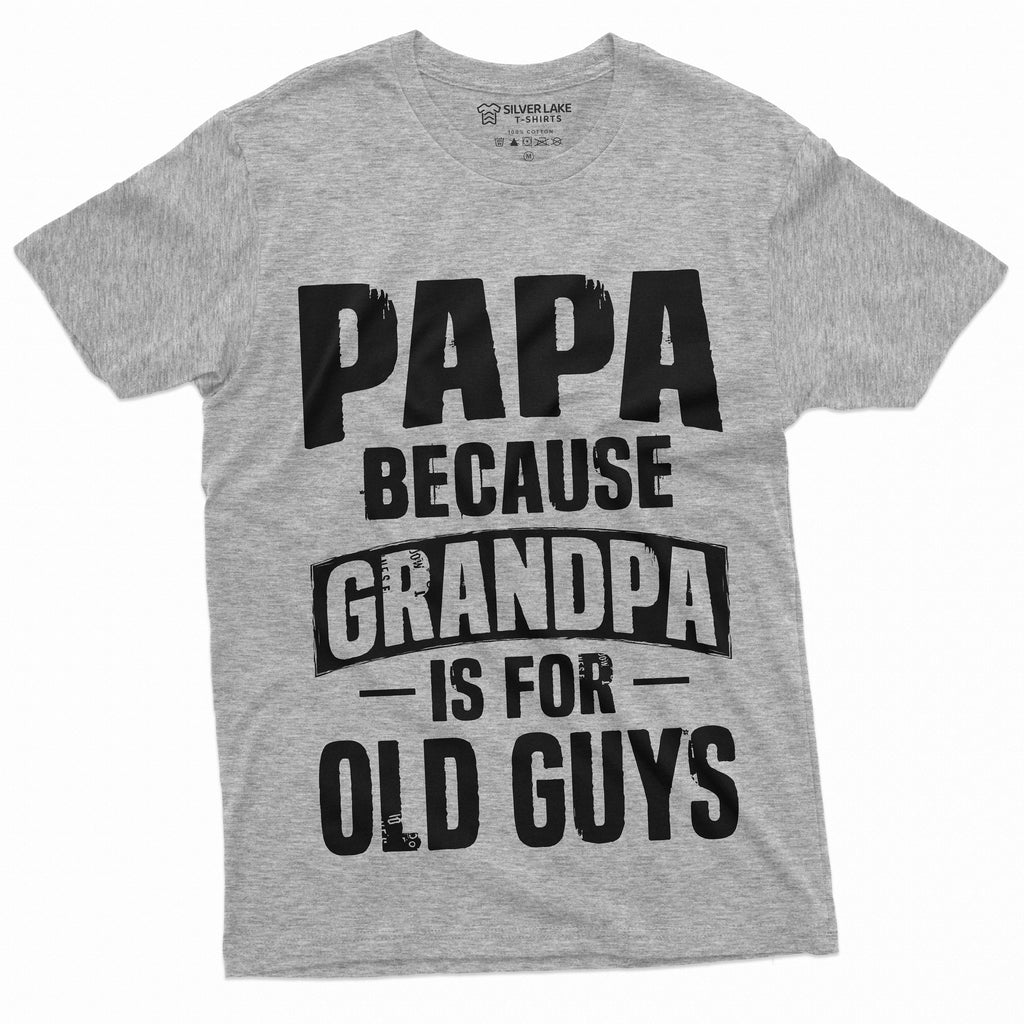 Papa T-shirt Grandpa is for Old Guys Birthday Fathers day product image 5