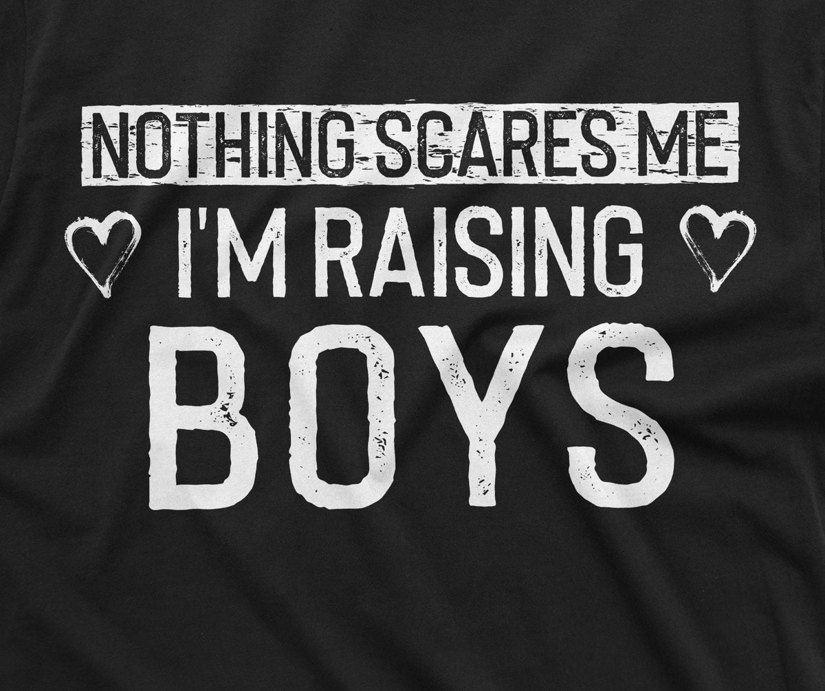 Nothing Scares me I am raising Boys Mom T-shirt Mother of product image 2