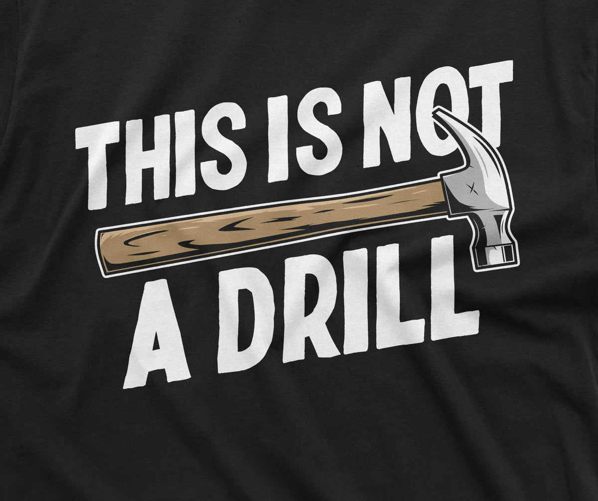 Funny This is not a drill T-shirt Hammer Humor Mens Tee product image 4