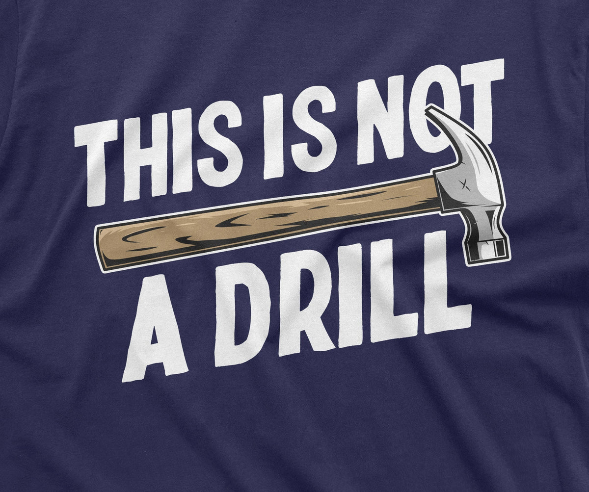 Funny This is not a drill T-shirt Hammer Humor Mens Tee product image 2