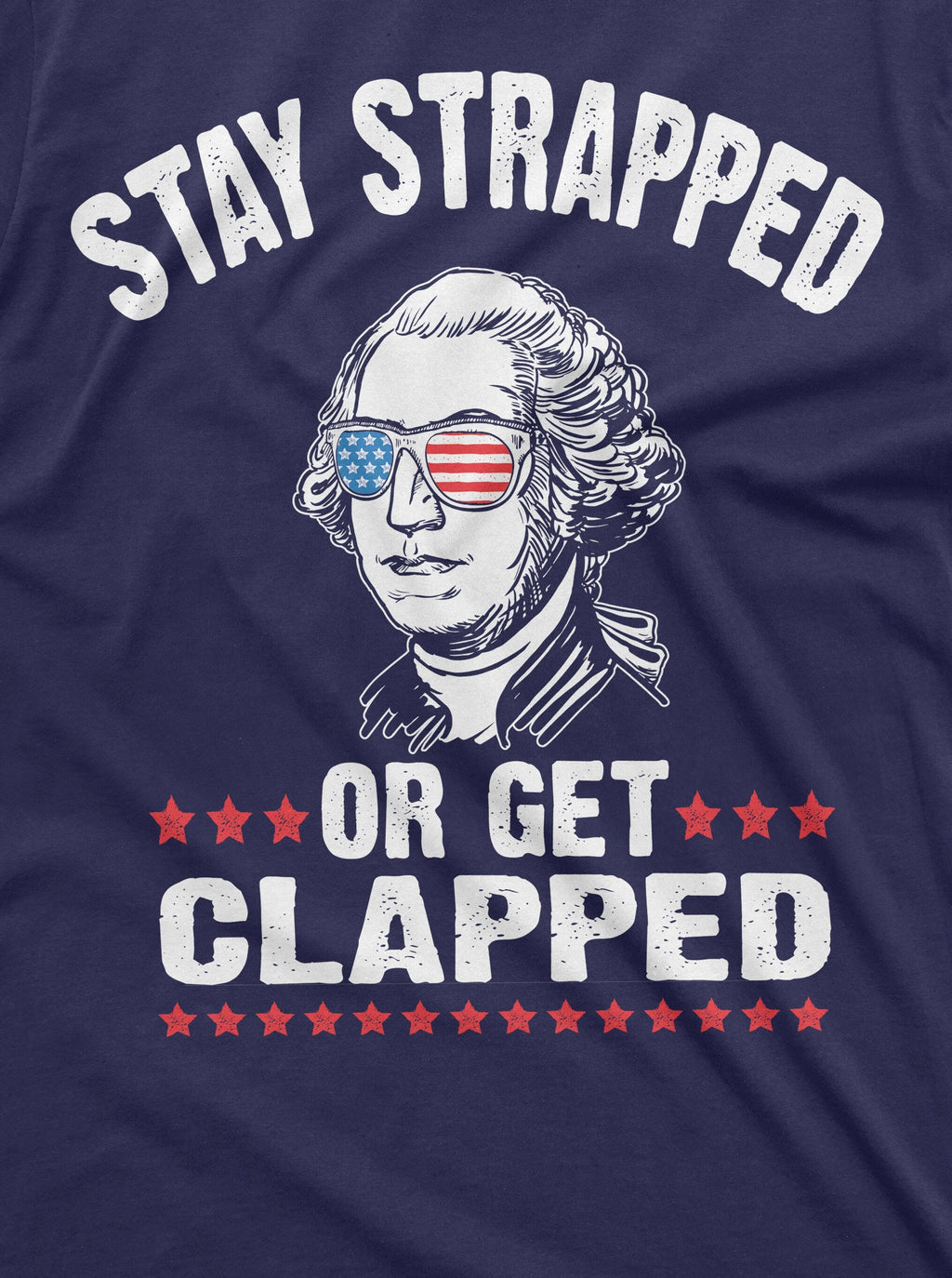 Stay Strapped or Get Clapped 4th of July George Washington product image 2