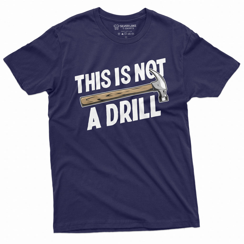 Funny This is not a drill T-shirt Hammer Humor Mens Tee product image 1