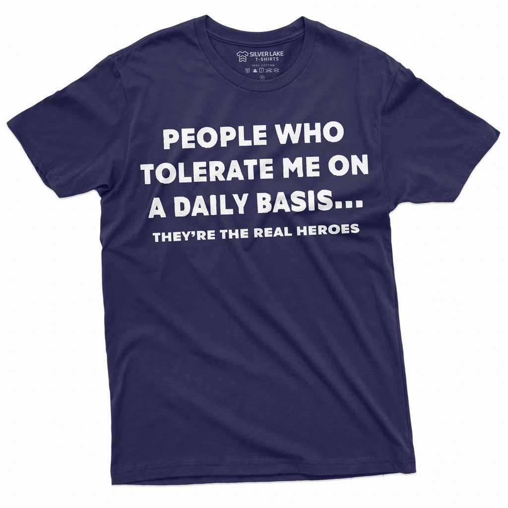 Funny T-shirt People who tolerate are real heroes Tee Shirt product image 4