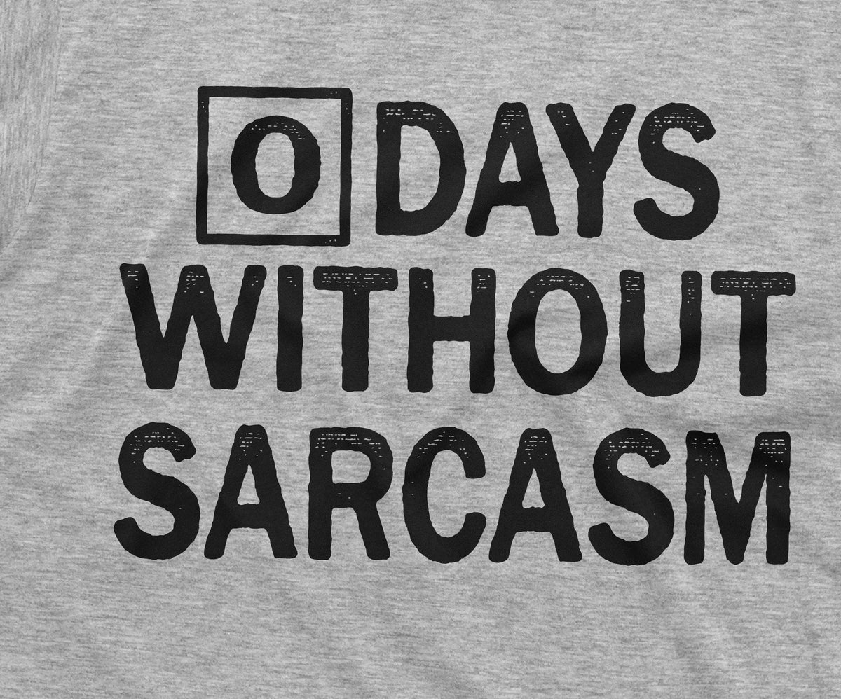 Zero days without sarcasm Funny Tee Shirt Sarcastic product image 2