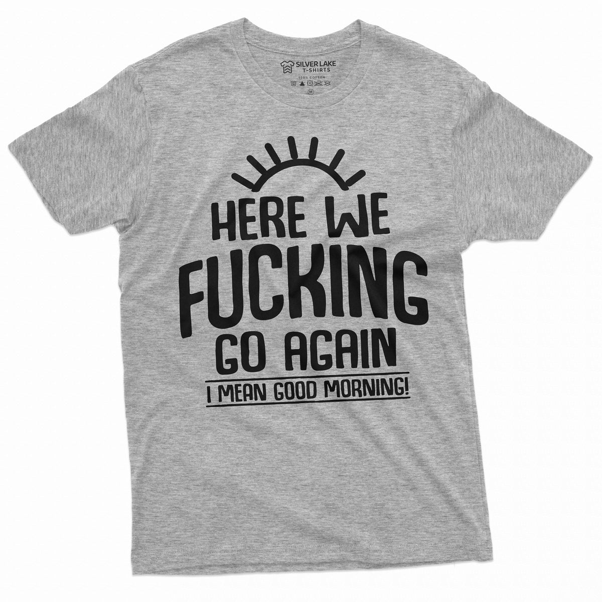 Here we go again Funny T-shirt Good Morning Sarcastic Humor product image 4
