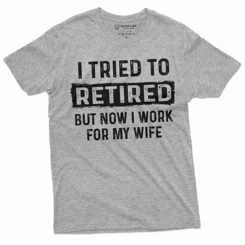 I tried to retire but now I work for my Wife Funny product image 3