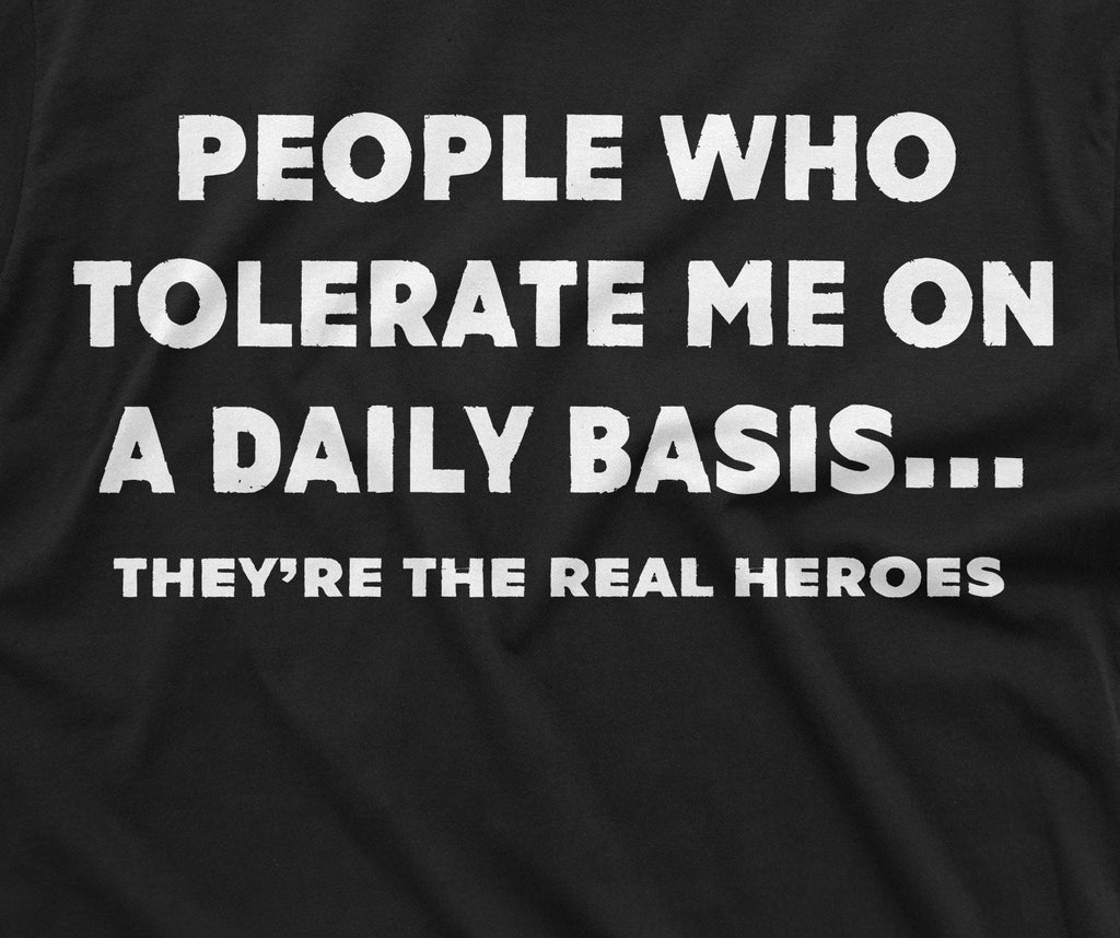 Funny T-shirt People who tolerate are real heroes Tee Shirt product image 2