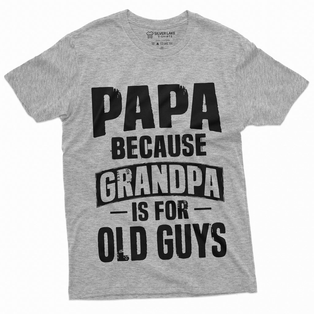 Papa T-shirt Grandpa is for Old Guys Birthday Fathers day product image 10