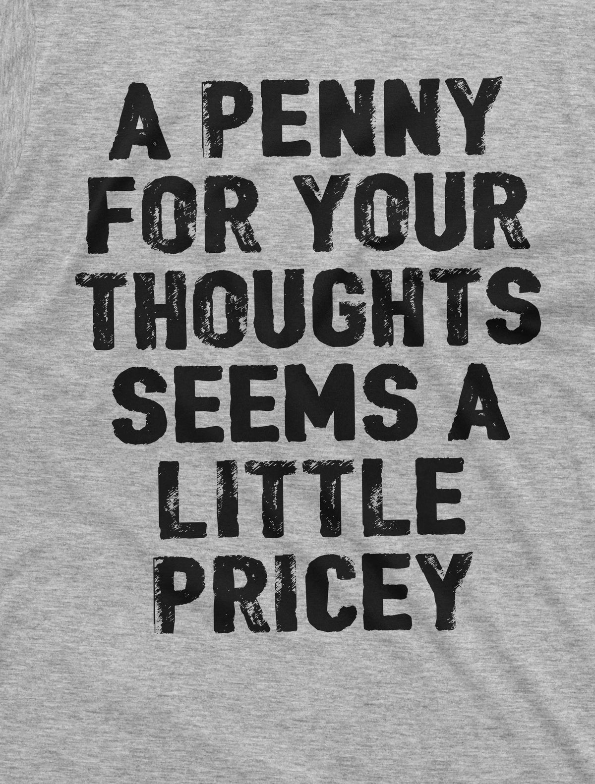 funny sarcastic sarcasm shirt penny for your thoughts seems product image 2