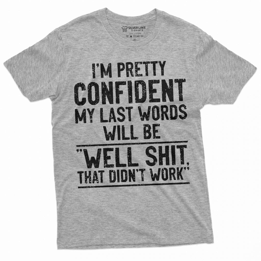 Men's Funny Humorous saying My last words T-shirt Birthday product image 5