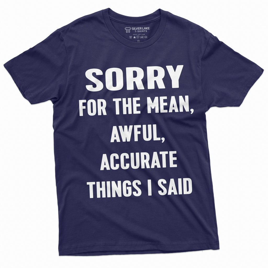 Sorry for the Mean Awful Accurate Things I said Funny product image 9