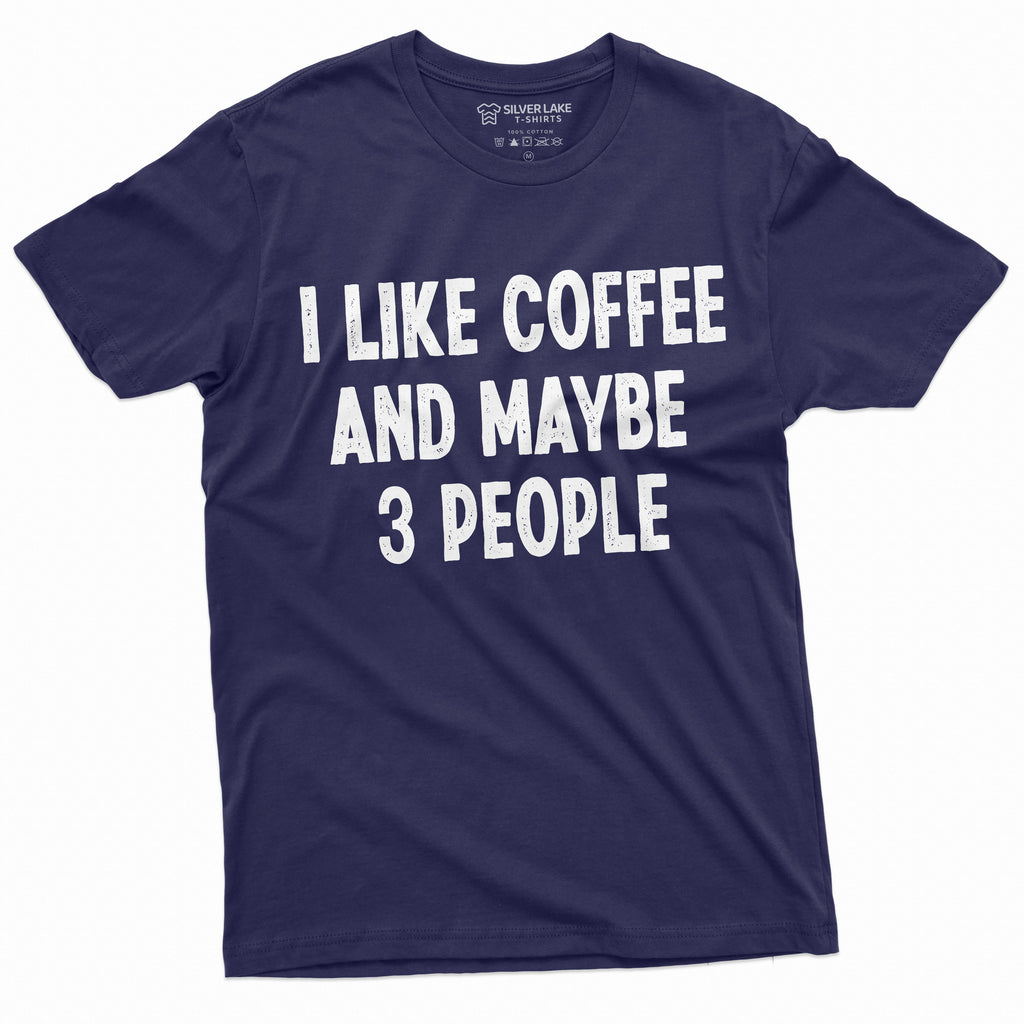 I like coffee and maybe 3 people funny T-shirt caffeine product image 1