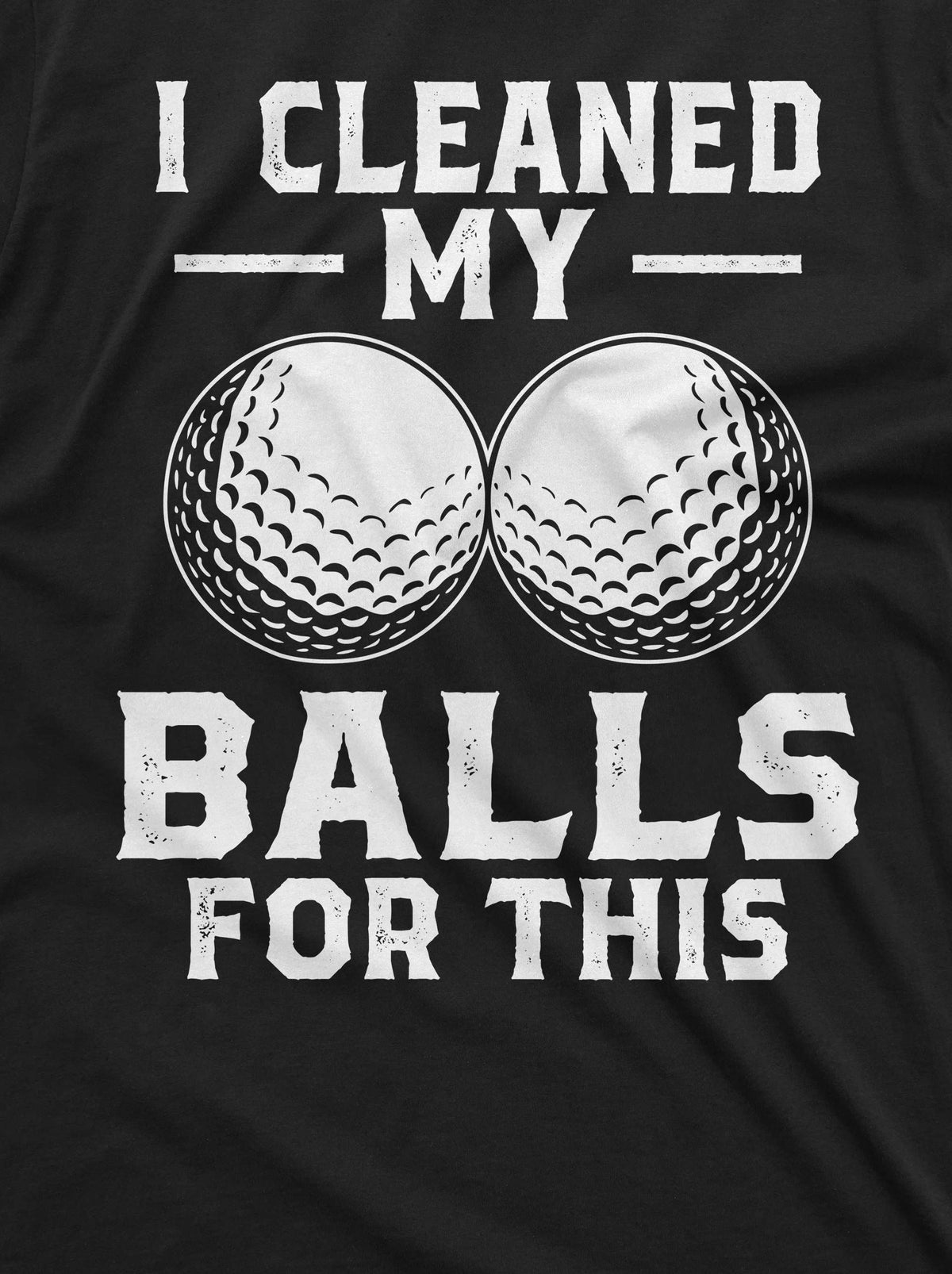Men's funny Golf Tshirt I cleaned my balls for this sports product image 2