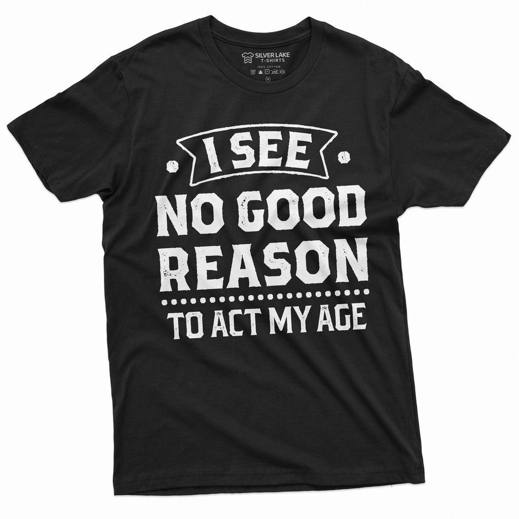Birthday Funny shirt 30th 50th anniversary tee I see no product image 1