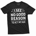 Birthday Funny shirt 30th 50th anniversary tee I see no product image 1