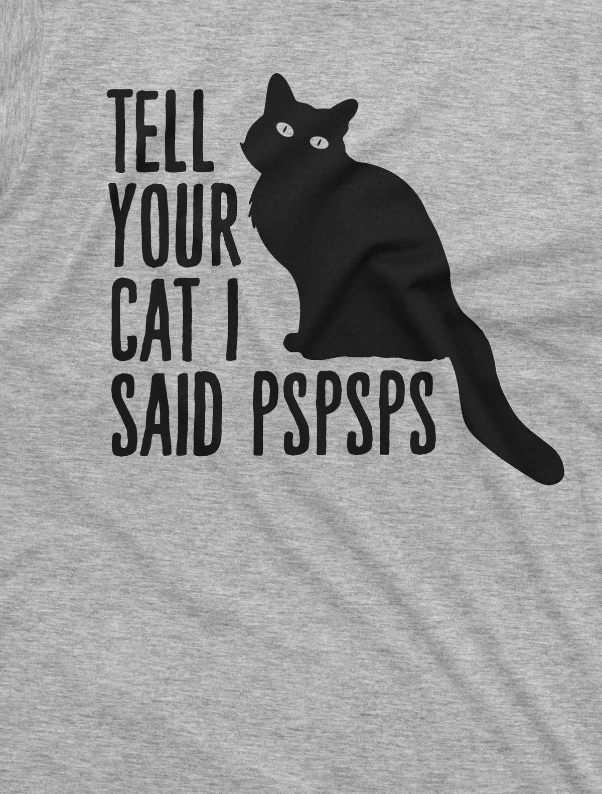 Funny Cat Lover T-shirt tell your car I said pspsps person product image 2