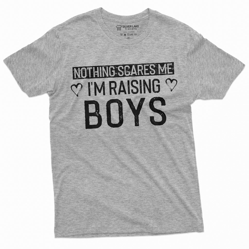 Nothing Scares me I am raising Boys Mom T-shirt Mother of product image 11