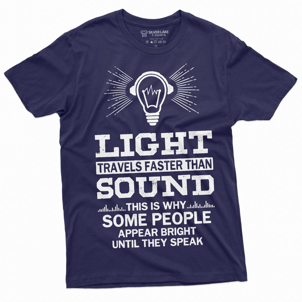 Light Travels faster than sound Funny Tee Shirt Mens Womens product image 9
