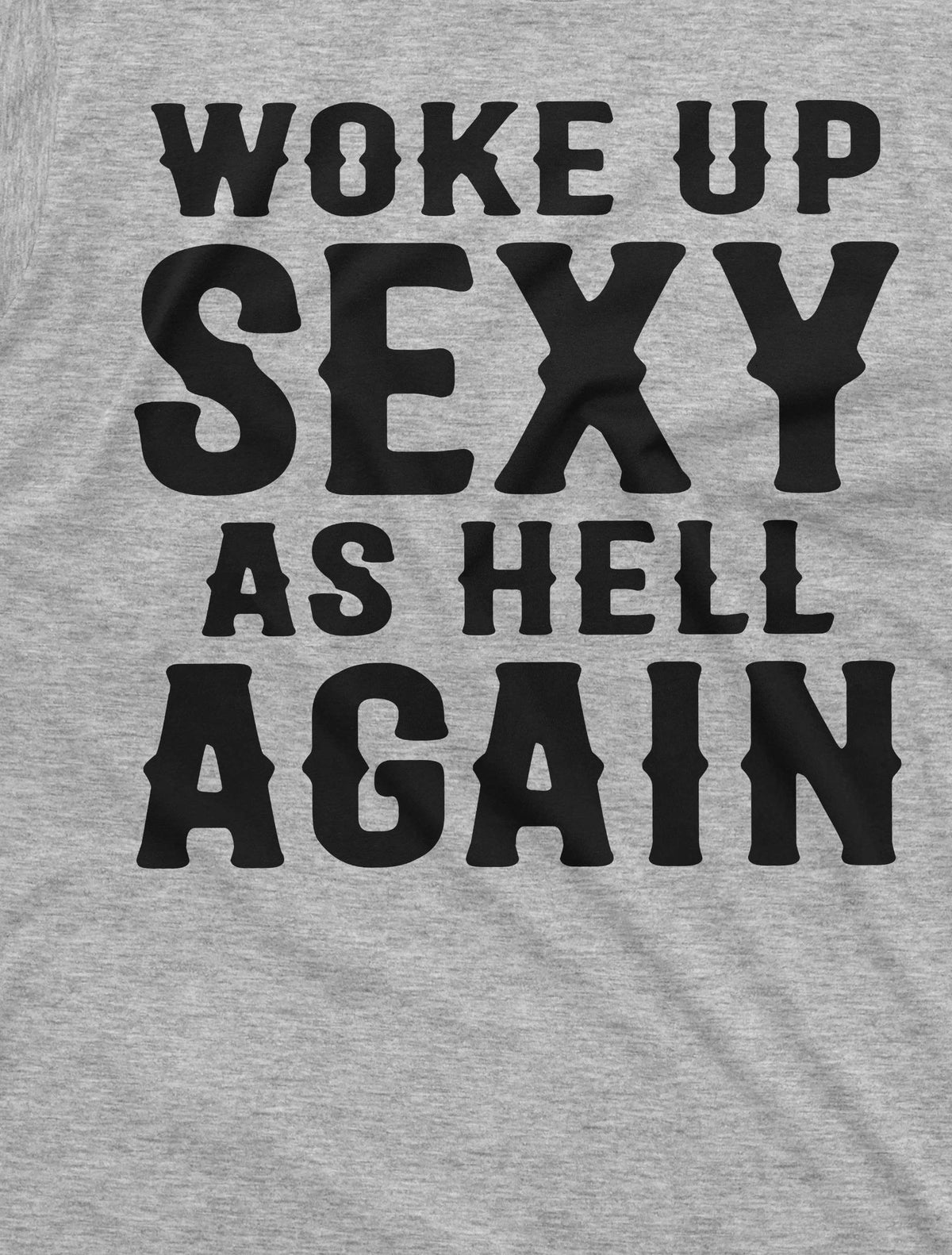 Men's Funny woke up sexy as hell again T-shirt Birthday product image 2