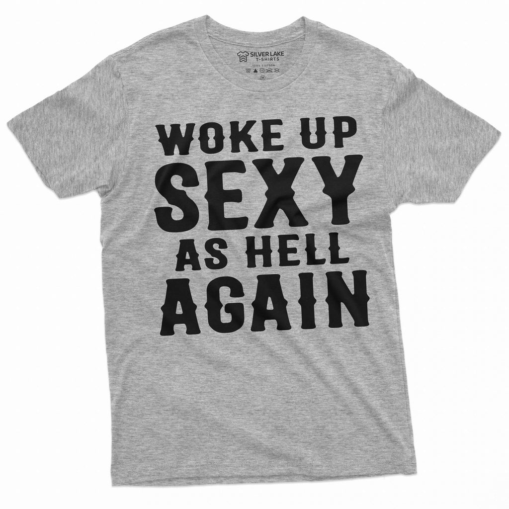 Men's Funny woke up sexy as hell again T-shirt Birthday product image 5