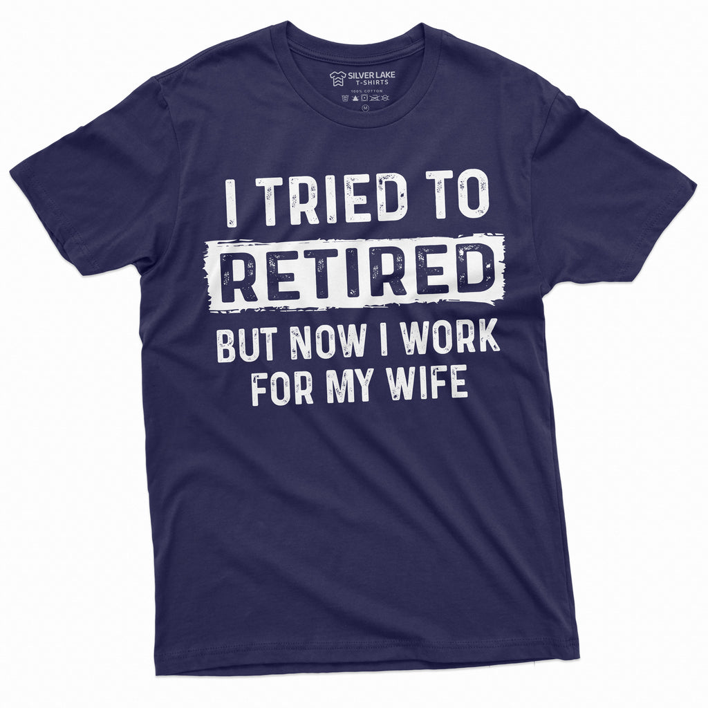 I tried to retire but now I work for my Wife Funny product image 9