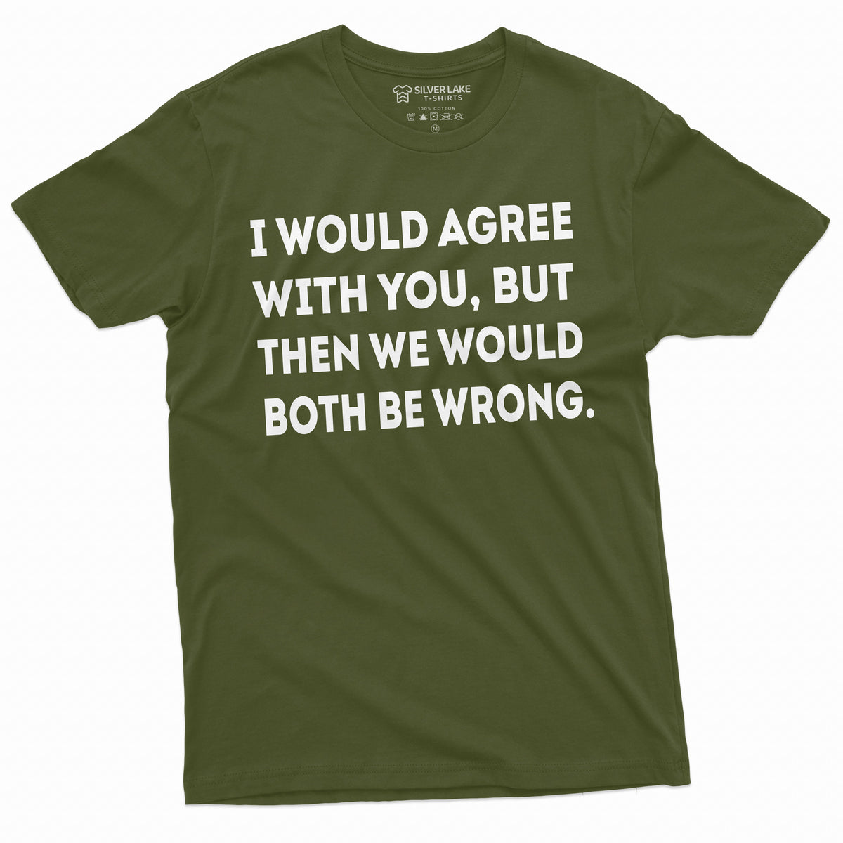 Funny I would agree with you T-shirt Sarcastic Sarcasm product image 10