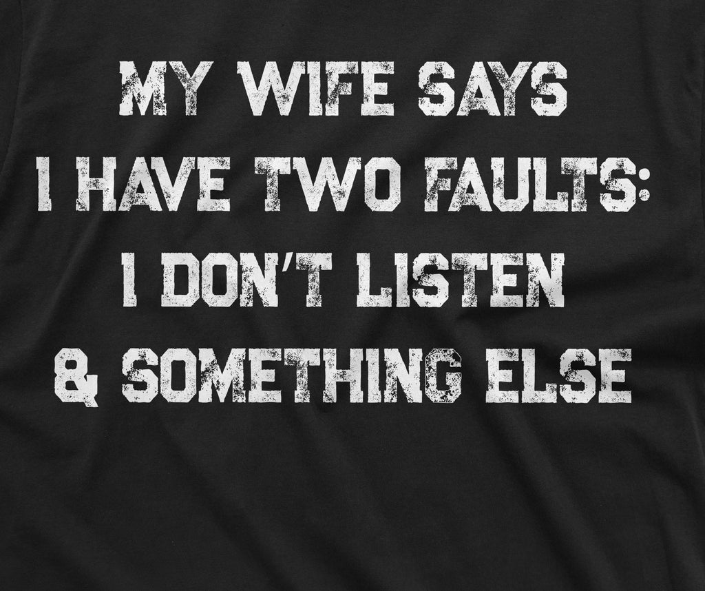 Men's Funny My Wife Says I have two faults T-shirt product image 2