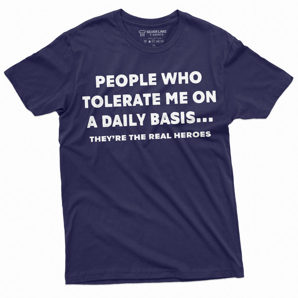 Funny T-shirt People who tolerate are real heroes Tee Shirt product image 9